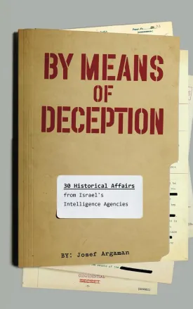 By Means of Deception: 30 Historical Affairs from Israel's Intelligence Agencies Paperback  March 6, 2025
